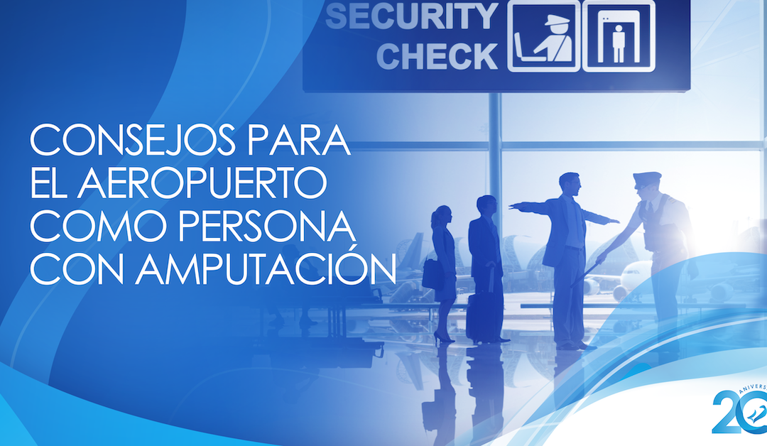 Consejos para el aeropuerto como persona con amputación