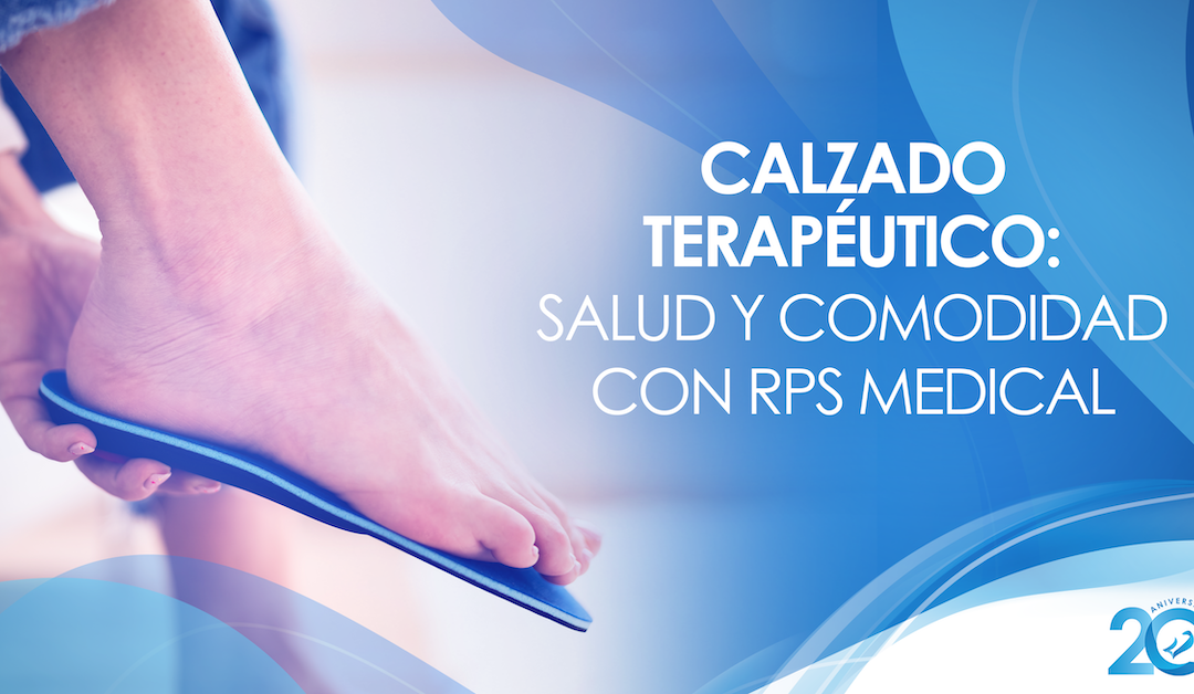 Beneficios del Calzado Terapéutico en la Salud y Comodidad – Una Mirada a RPS Medical