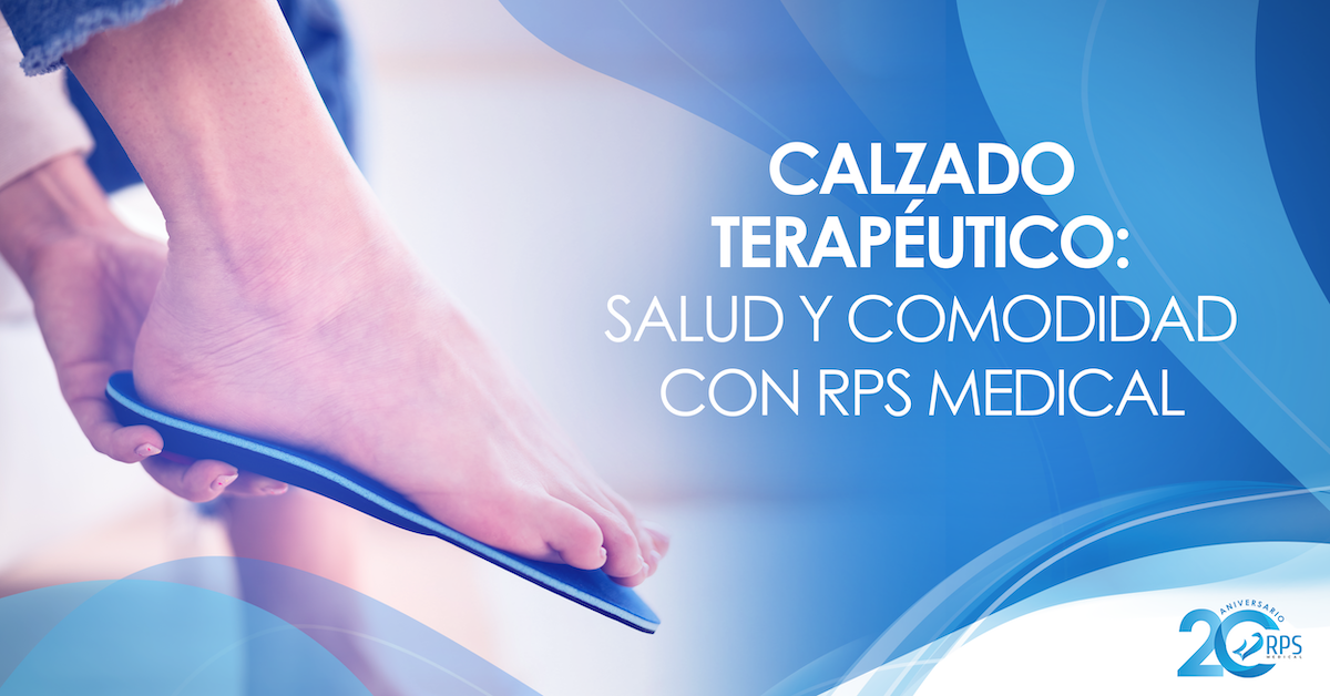 Beneficios del Calzado Terapéutico en la Salud y Comodidad – Una Mirada a RPS Medical